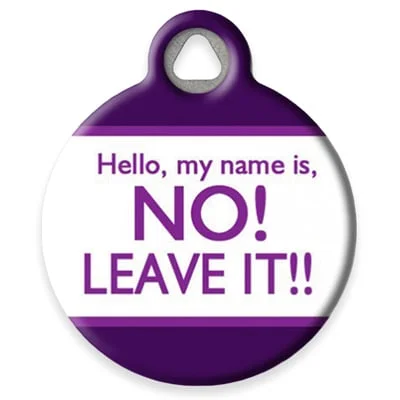 Hello, My Name is NO! Leave it! Pet ID Tag by Dog Tag Art by Lupine Pet